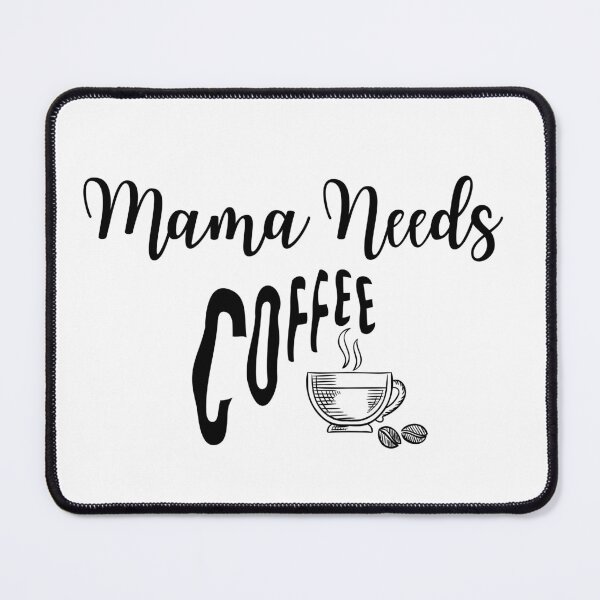 Item preview,  Mama Needs Coffee designed and sold by style4u ⭐⭐⭐⭐⭐(17K).