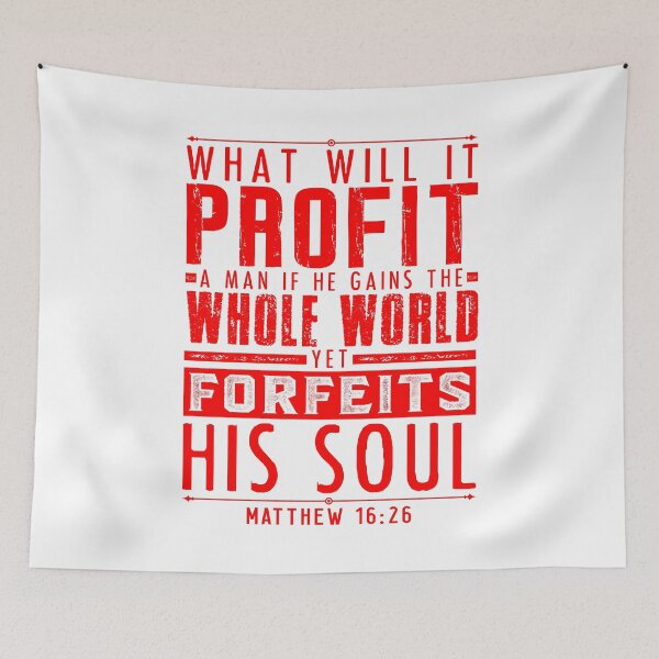 Item preview, What Will It Profit A Man If He Gains The Whole World Yet Forfeits His Soul? Matthew 16:26 designed and sold by plushism.