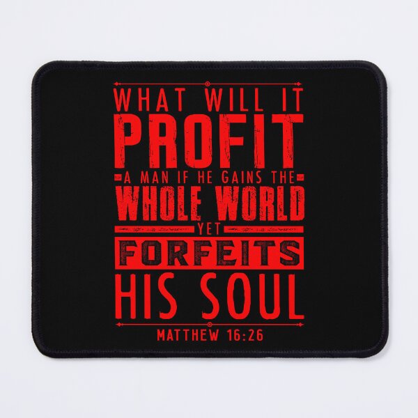 Item preview, What Will It Profit A Man If He Gains The Whole World Yet Forfeits His Soul? Matthew 16:26 designed and sold by plushism.