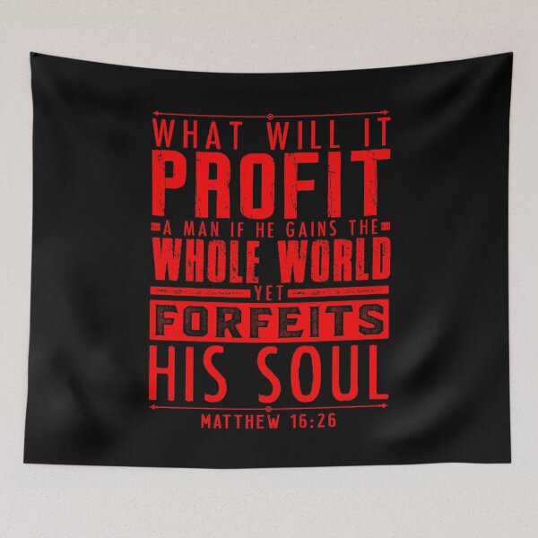 Item preview, What Will It Profit A Man If He Gains The Whole World Yet Forfeits His Soul? Matthew 16:26 designed and sold by plushism.