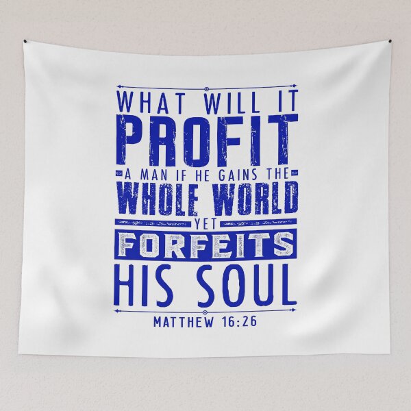 Item preview, What Will It Profit A Man If He Gains The Whole World Yet Forfeits His Soul? Matthew 16:26 designed and sold by plushism.