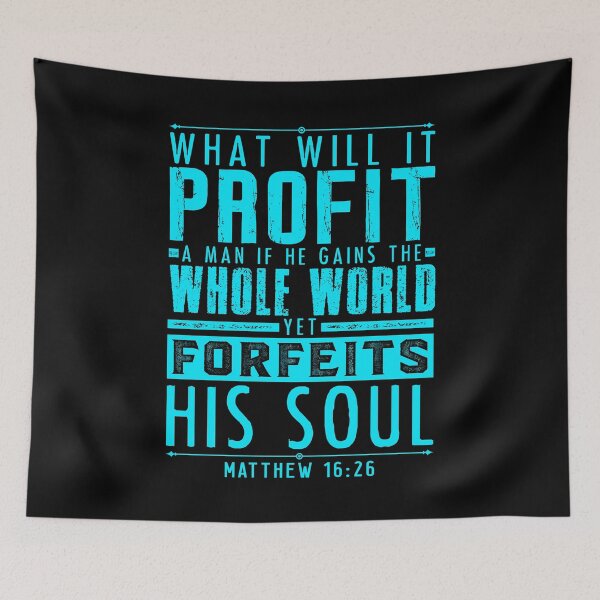 Item preview, What Will It Profit A Man If He Gains The Whole World Yet Forfeits His Soul? Matthew 16:26 designed and sold by plushism.