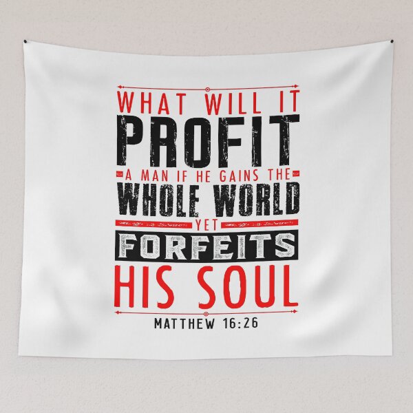 Item preview, What Will It Profit A Man If He Gains The Whole World Yet Forfeits His Soul? Matthew 16:26 designed and sold by plushism.