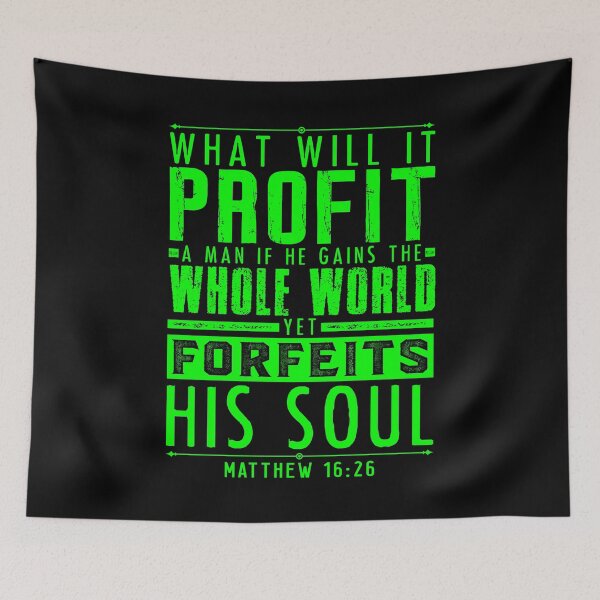 Item preview, What Will It Profit A Man If He Gains The Whole World Yet Forfeits His Soul? Matthew 16:26 designed and sold by plushism.