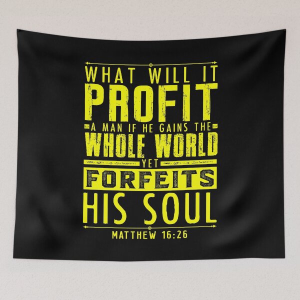 Item preview, What Will It Profit A Man If He Gains The Whole World Yet Forfeits His Soul? Matthew 16:26 designed and sold by plushism.