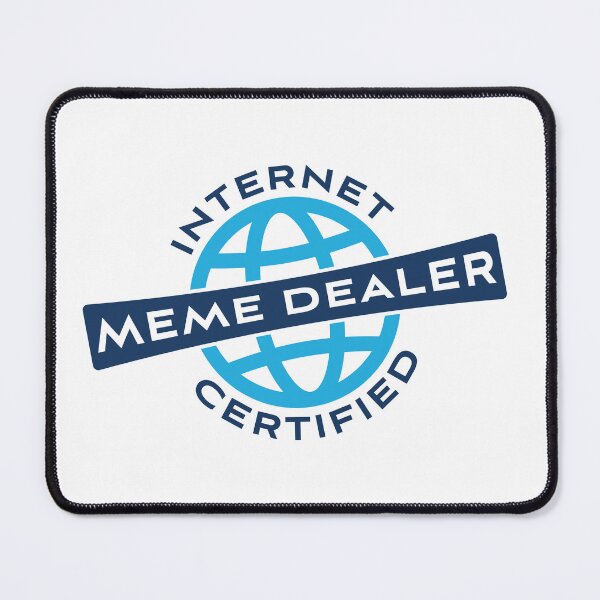Item preview, Internet Certified Meme Dealer designed and sold by Mffl84.