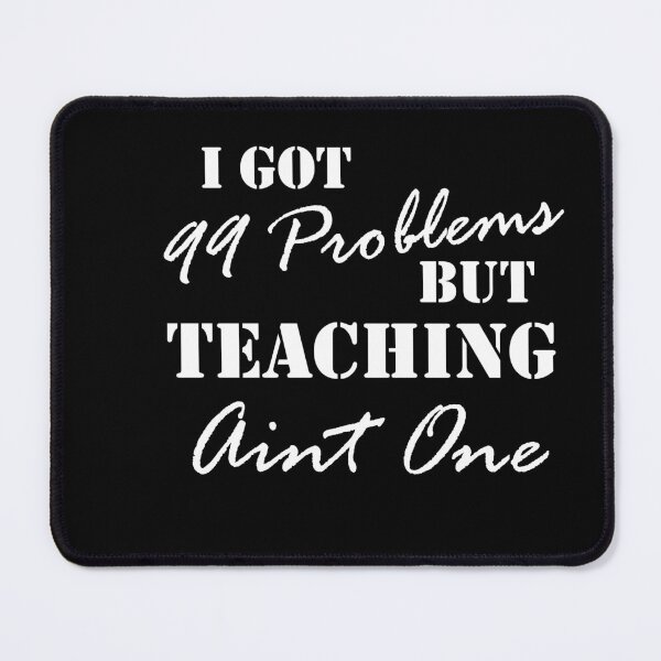 Item preview, 99 Problems - Teachers Quitting Teaching designed and sold by triharder12.