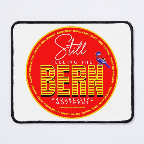Item preview, PMD00555 Progressive Movement Designs red Still Feeling the Bern shows you support progressive policy goals for progressive Democrats, progressive Independents and Bernie Sanders supporters designed and sold by ProgressiveLeft.
