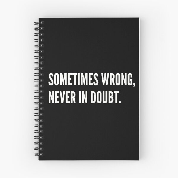 Item preview, Sometimes wrong, never in doubt. Funny Sarcastic designed and sold by A-J-S-Designs.