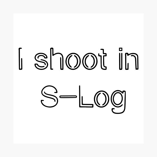 Item preview, I shoot in S-Log designed and sold by archieface.