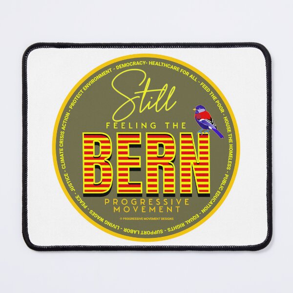 Item preview, PMD00557 Progressive Movement Designs green Still Feeling the Bern shows you support progressive policy goals for progressive Democrats, progressive Independents and Bernie Sanders supporters designed and sold by ProgressiveLeft.