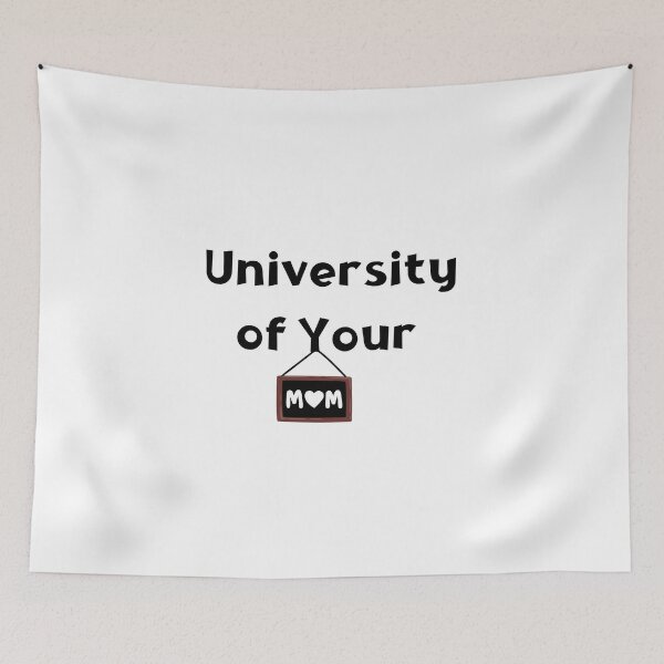 Item preview, University of Your Mom designed and sold by style4u ⭐⭐⭐⭐⭐(17K).