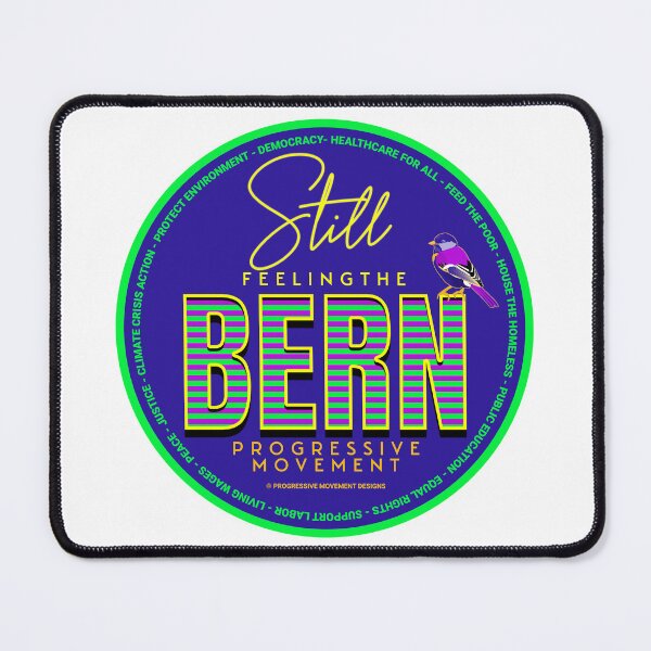 Item preview, PMD00558 Progressive Movement Designs blue Still Feeling the Bern shows you support progressive policy goals for progressive Democrats, progressive Independents and Bernie Sanders supporters designed and sold by ProgressiveLeft.