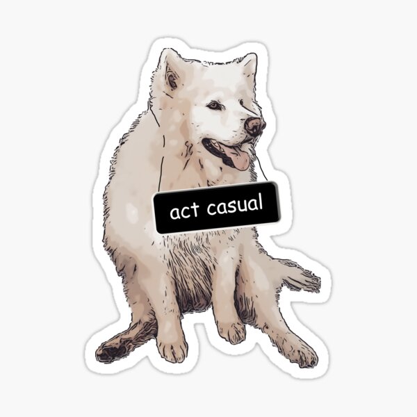 Item preview, Act Casual Doggo designed and sold by stephkaye88.