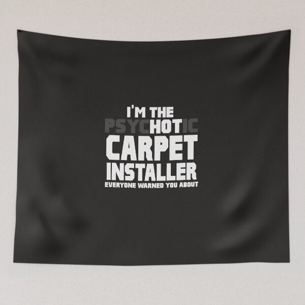 Item preview, I'm The Psychotic Carpet Installer designed and sold by AlwaysAwesome.