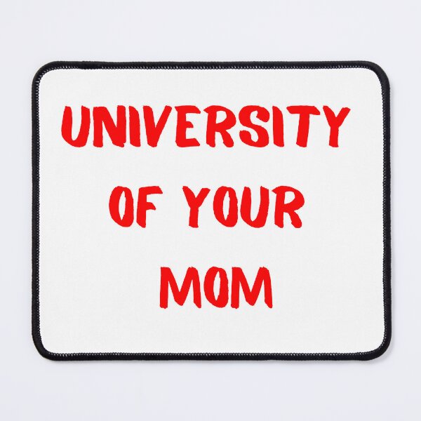Item preview, University of Your Mom designed and sold by style4u ⭐⭐⭐⭐⭐(17K).