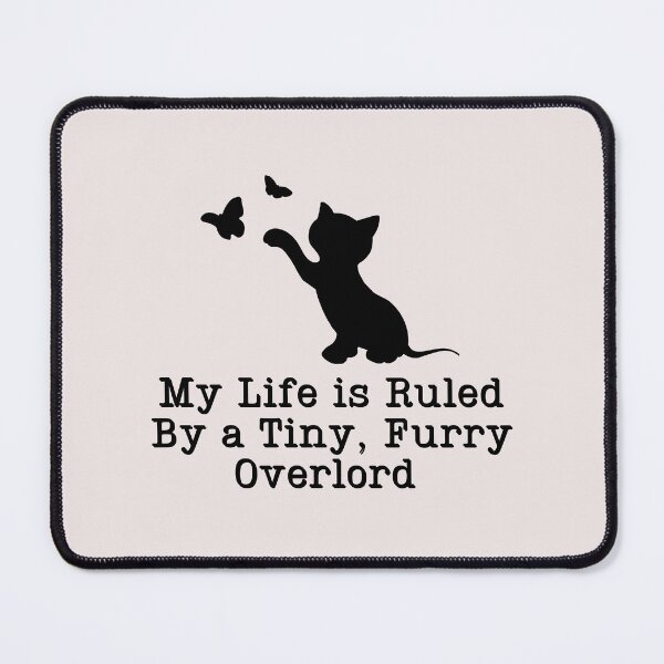 Item preview, Cat playing with Butterfly: My Life Is Ruled By a Tiny Furry Overlord  designed and sold by Cheeeeky.