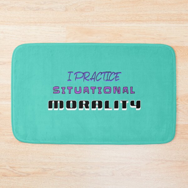 Item preview, I Practice Situational Morality designed and sold by SierraGirl777.