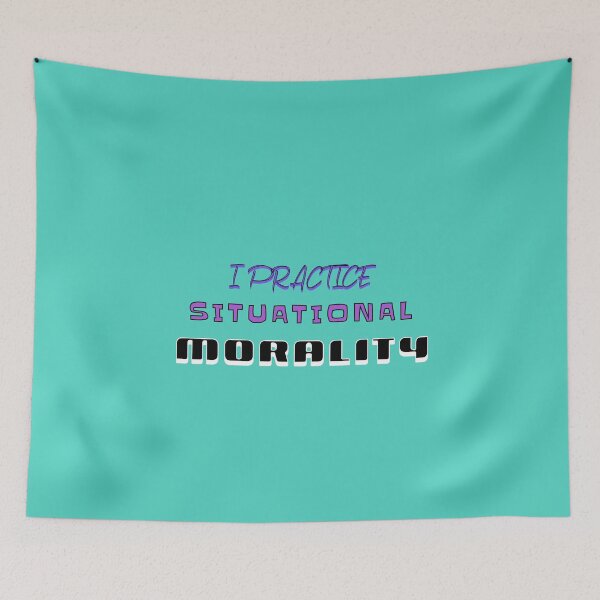 Item preview, I Practice Situational Morality designed and sold by SierraGirl777.