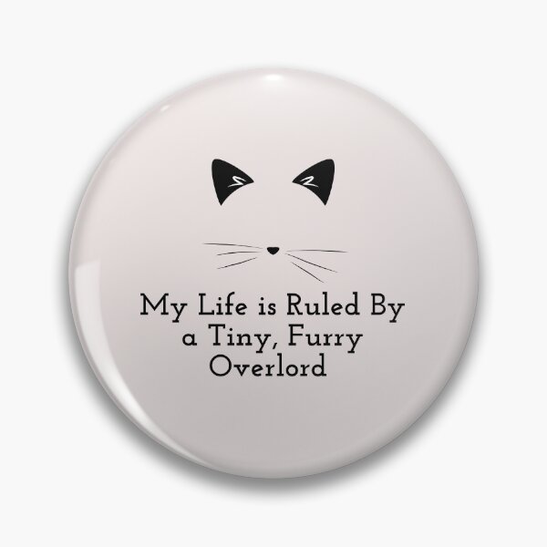 Artikelvorschau, My Life Is Ruled By a Tiny Furry Overlord Cat Face entworfen und verkauft von Cheeeeky.