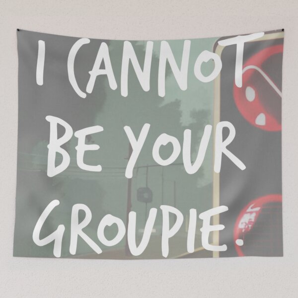 Item preview, i cannot be your groupie. designed and sold by Bethan Rose Studio.