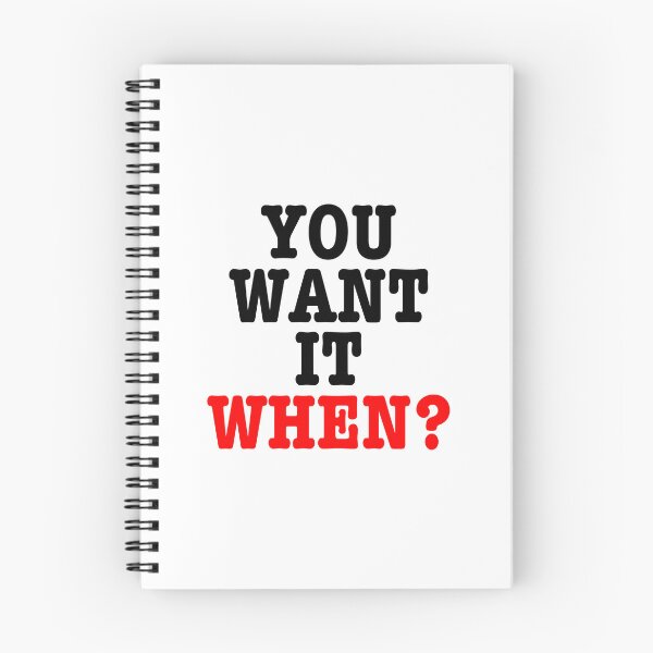 Item preview, You Want It When? designed and sold by Subject89P13.