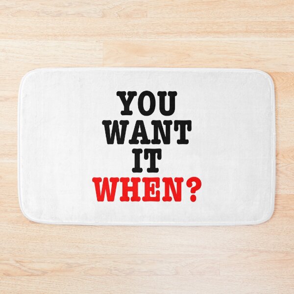 Item preview, You Want It When? designed and sold by Subject89P13.