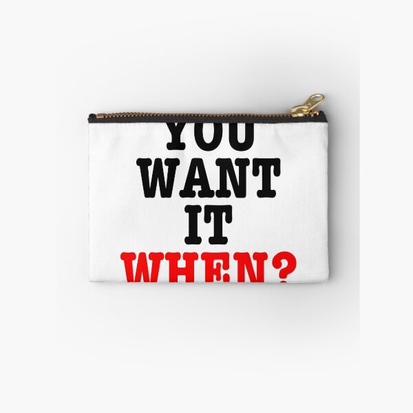 Item preview, You Want It When? designed and sold by Subject89P13.