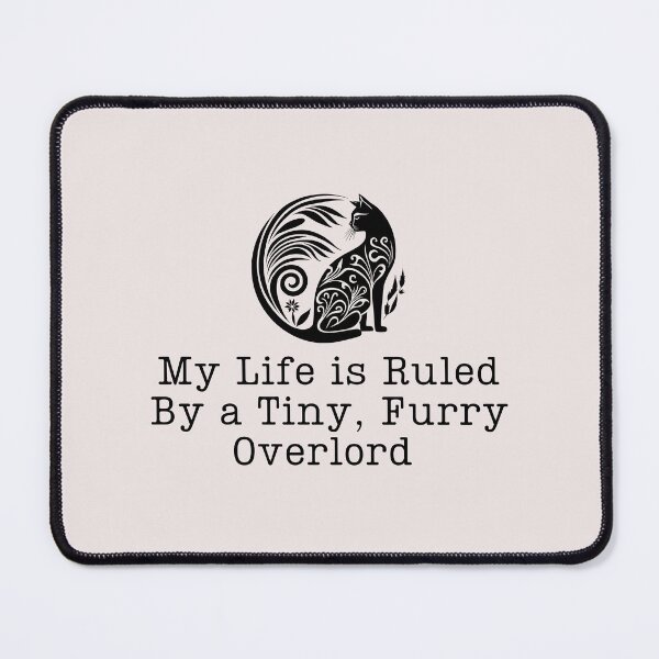 Item preview, Life Is Ruled By a Tiny Furry Overlord Cat Art designed and sold by Cheeeeky.