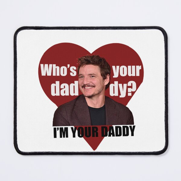 Item preview, Pedro Pascal who's your daddy designed and sold by Emily Bauknight.