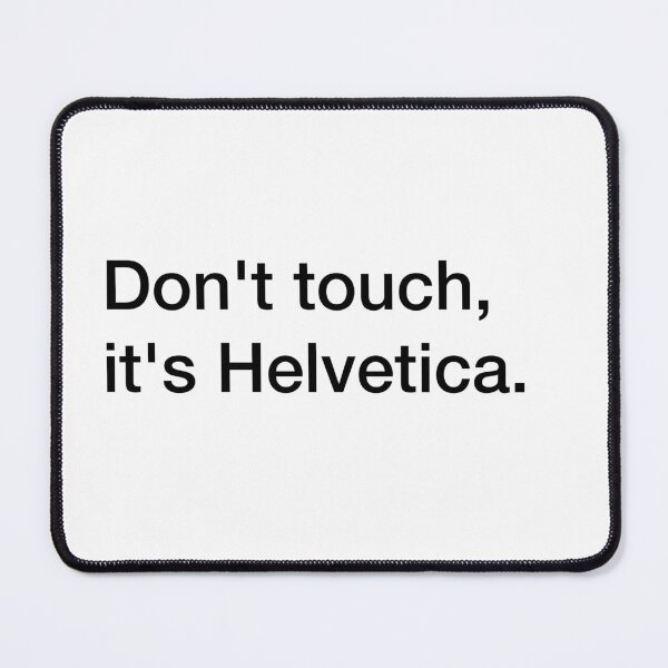 Item preview, Don't touch, it's Helvetica (black) designed and sold by Cool Club Shop.