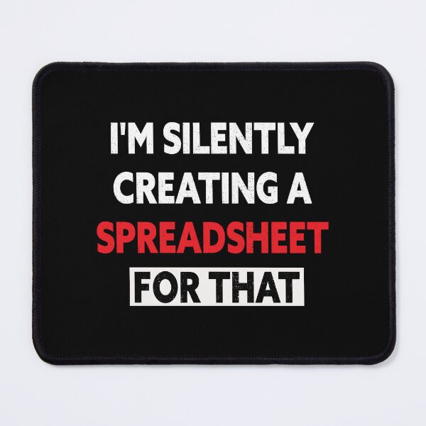 Item preview, I'm Silently Creating A Spreadsheet For That designed and sold by wasimedox.