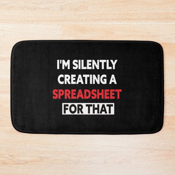 Item preview, I'm Silently Creating A Spreadsheet For That designed and sold by wasimedox.