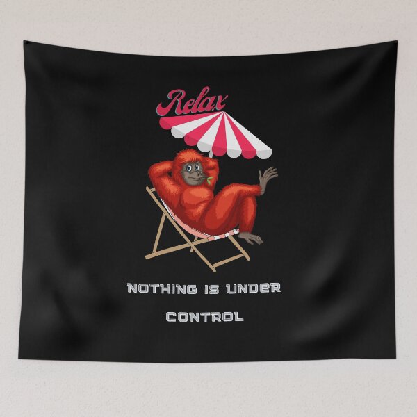 Item preview, Relax Nothing Is Under Control. designed and sold by DiamondPixel.