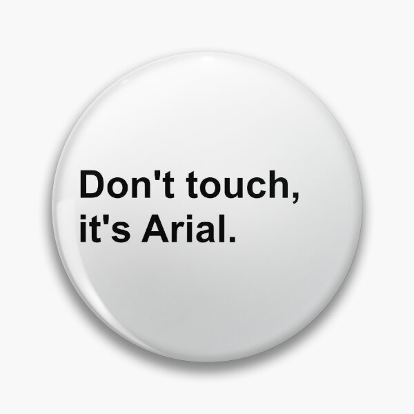 Item preview, Don't touch, it's Arial (black) designed and sold by Cool Club Shop.