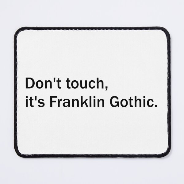 Item preview, Don't touch, it's Franklin Gothic (black) designed and sold by Cool Club Shop.