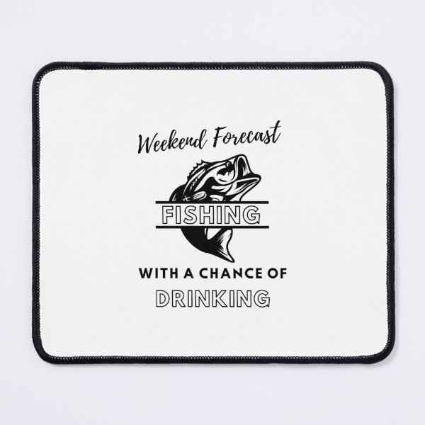 Item preview, Weekeend Forecast fishing with a chance of Drinking designed and sold by chulitad.