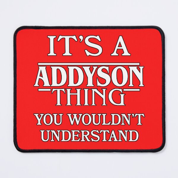 Item preview, Its A Addyson Thing You Wouldnt Understand Funny Cute Gift T Shirt For Men Women Hoodie Sweatshirt Sticker Family Reunion Party designed and sold by arcadetoystore.