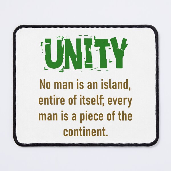 Item preview, No Man Is An Island - Unity Quote designed and sold by CrankyOldDude.