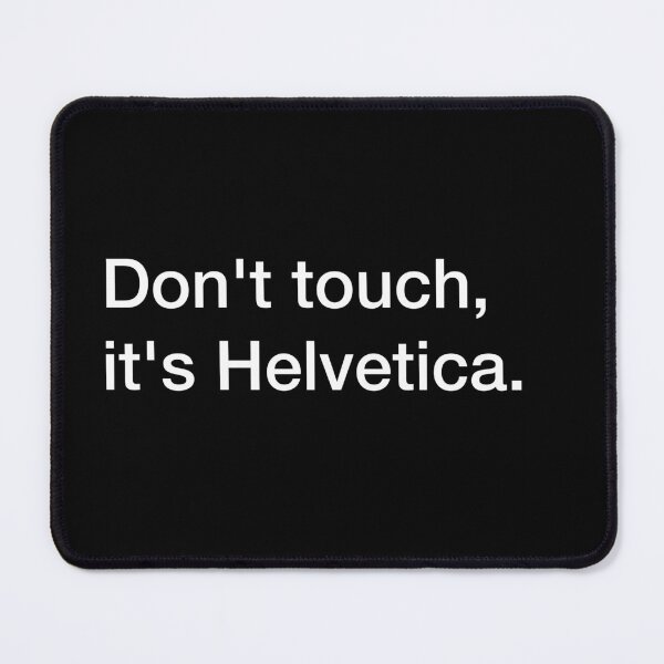 Item preview, Don't touch, it's Helvetica (white) designed and sold by Cool Club Shop.