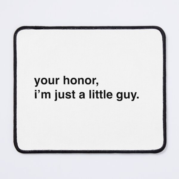 Item preview, Your Honor I'm Just a Little Guy designed and sold by tsvir.