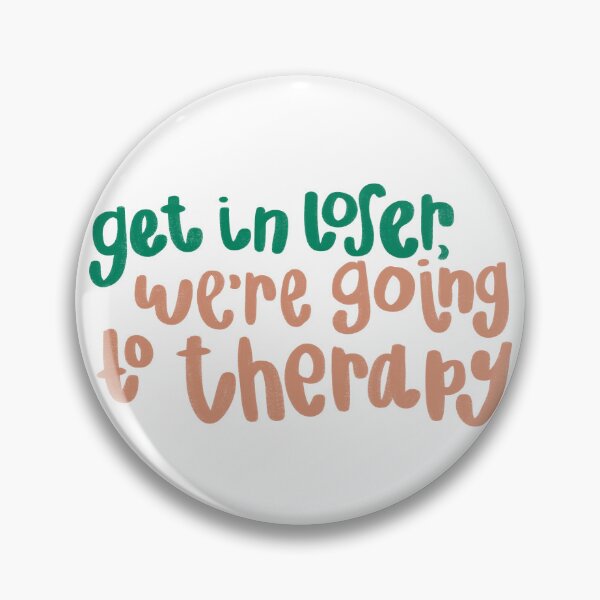 Item preview, Get in loser, we’re going to therapy print  designed and sold by Jenna Heath.