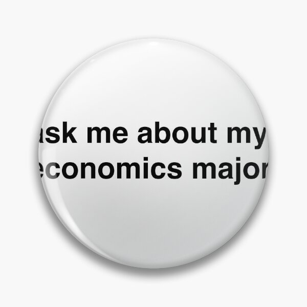 Item preview, Ask Me About My Economics Major designed and sold by tsvir.