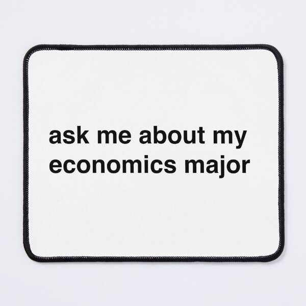 Item preview, Ask Me About My Economics Major designed and sold by tsvir.