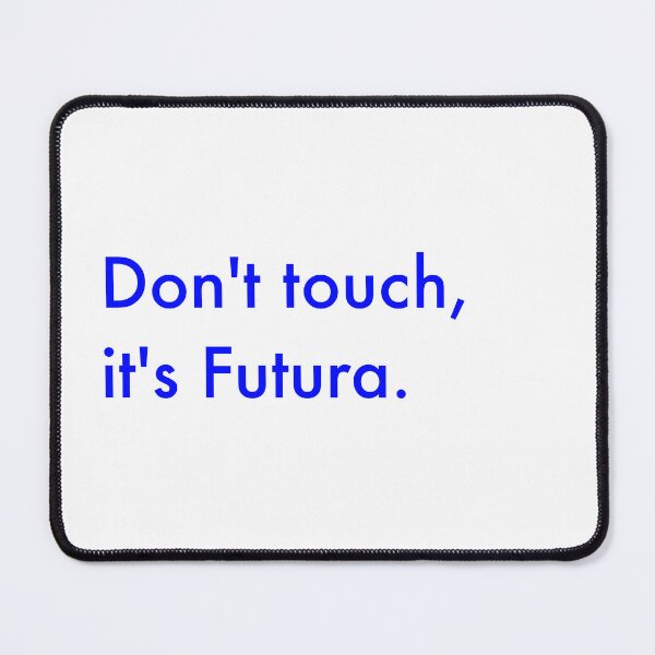 Item preview, Don't touch, it's Futura (blue) designed and sold by Cool Club Shop.