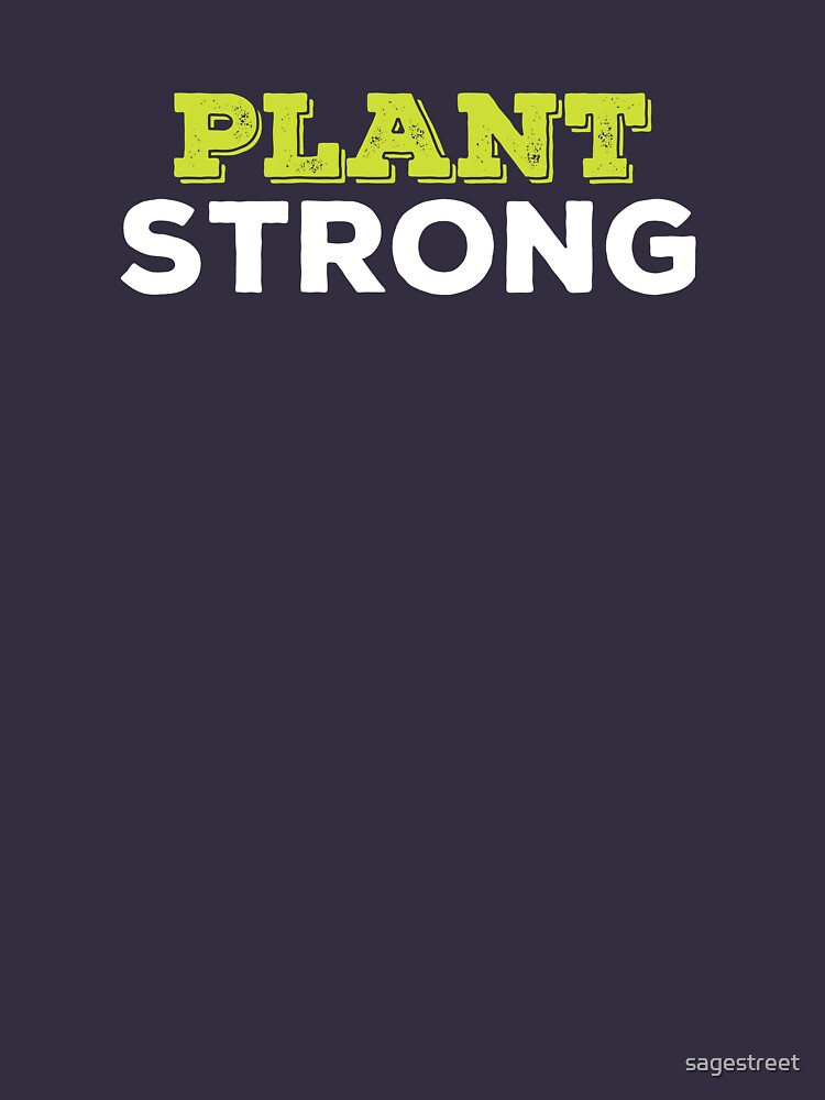 "Plant Strong" Tshirt by sagestreet Redbubble