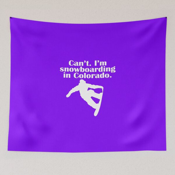 Item preview, Can't. I'm snowboarding in Colorado. designed and sold by flipper42.