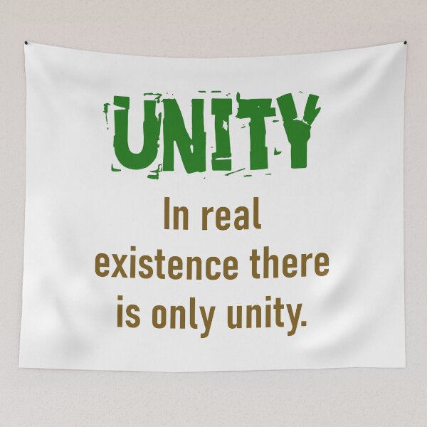 Item preview, In Real Existence There Is Only Unity - Unity Quote designed and sold by CrankyOldDude.
