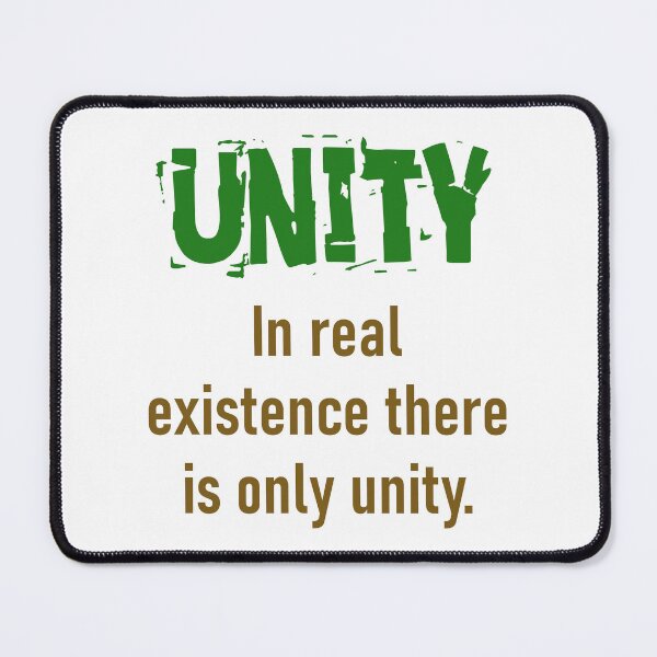 Item preview, In Real Existence There Is Only Unity - Unity Quote designed and sold by CrankyOldDude.