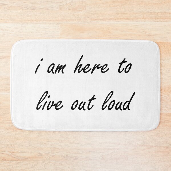 Item preview, I Am Here To Live Out Loud designed and sold by Amineelhailaa.